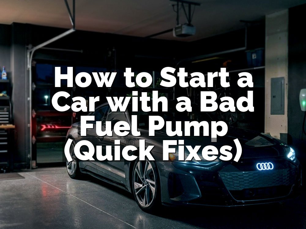 How to Start a Car with a Bad Fuel Pump (Quick Fixes)