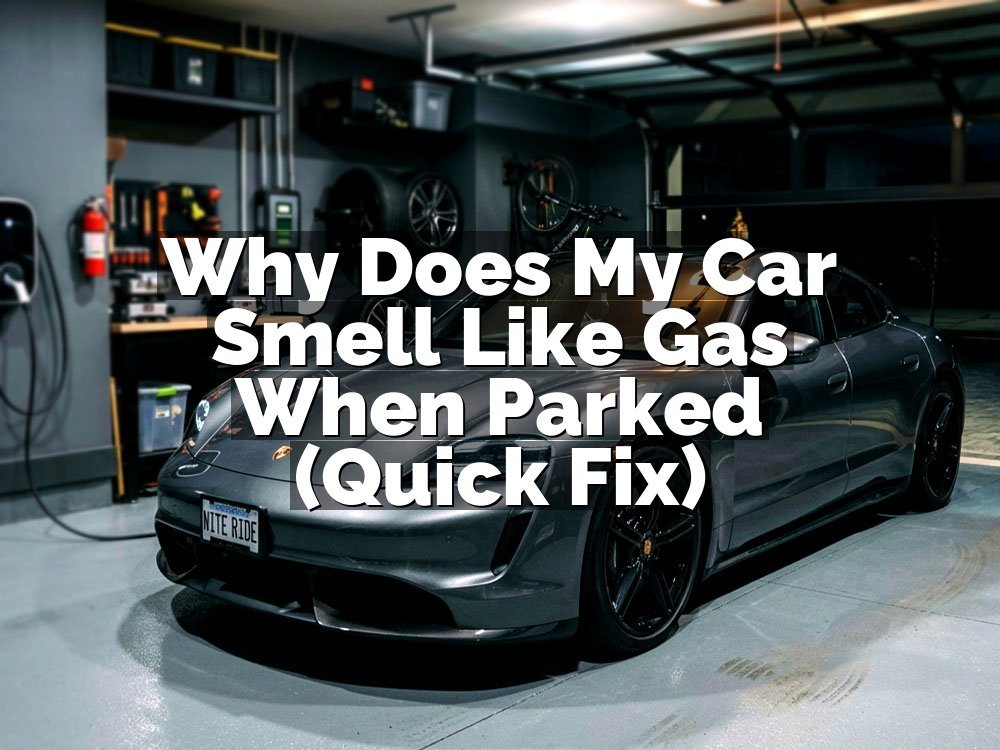 Why Does My Car Smell Like Gas When Parked (Quick Fix)