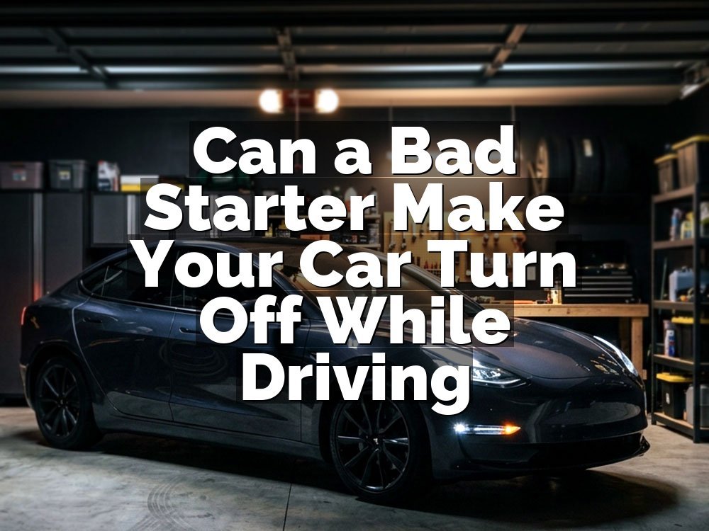 Can a Bad Starter Make Your Car Turn Off While Driving
