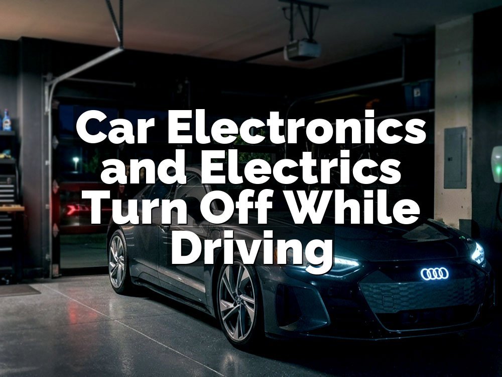 Car Electronics and Electrics Turn Off While Driving