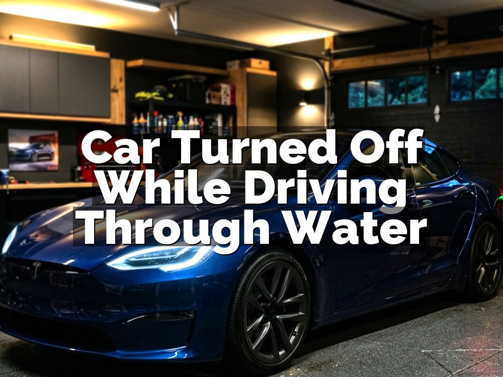 Car Turned Off While Driving Through Water