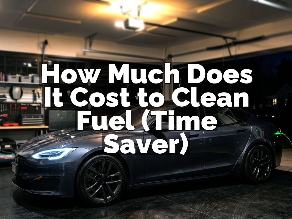 How Much Does It Cost to Clean Fuel (Time Saver)