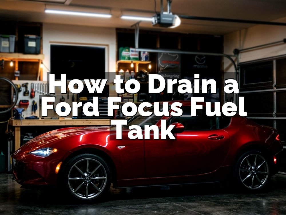 How to Drain a Ford Focus Fuel Tank