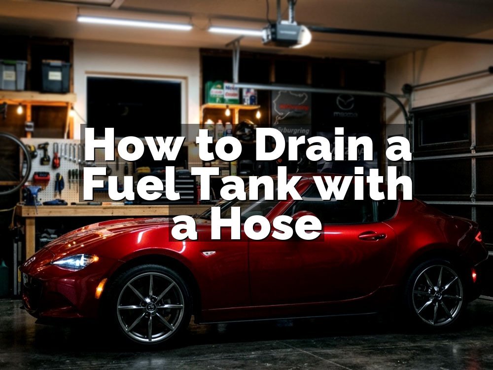 How to Drain a Fuel Tank with a Hose
