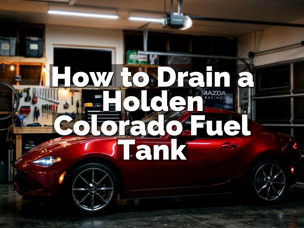 How to Drain a Holden Colorado Fuel Tank