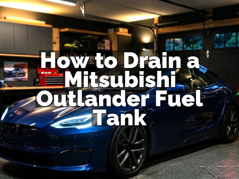 How to Drain a Mitsubishi Outlander Fuel Tank