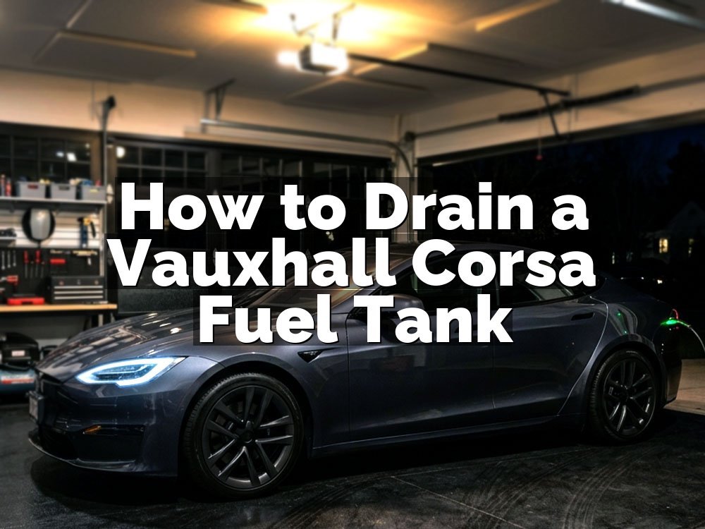 How to Drain a Vauxhall Corsa Fuel Tank
