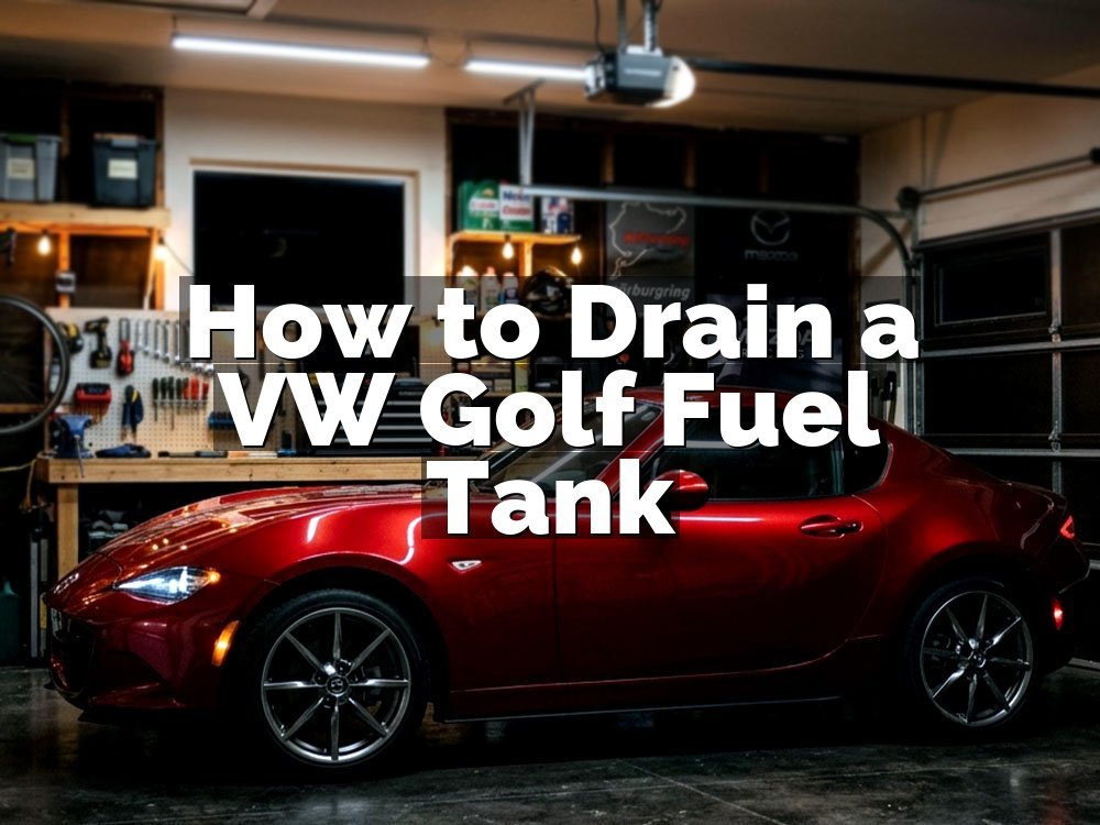 How to Drain a VW Golf Fuel Tank