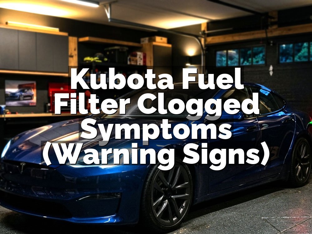 Kubota Fuel Filter Clogged Symptoms (Warning Signs)