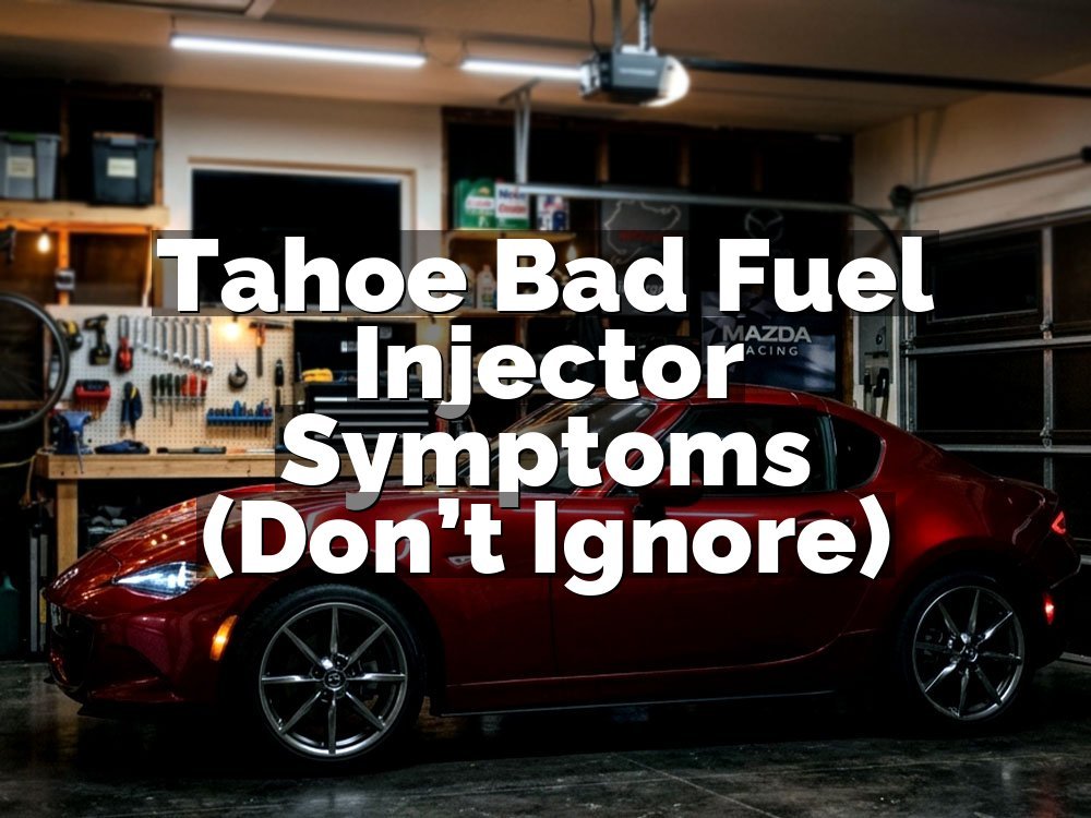 Tahoe Bad Fuel Injector Symptoms (Don’t Ignore)