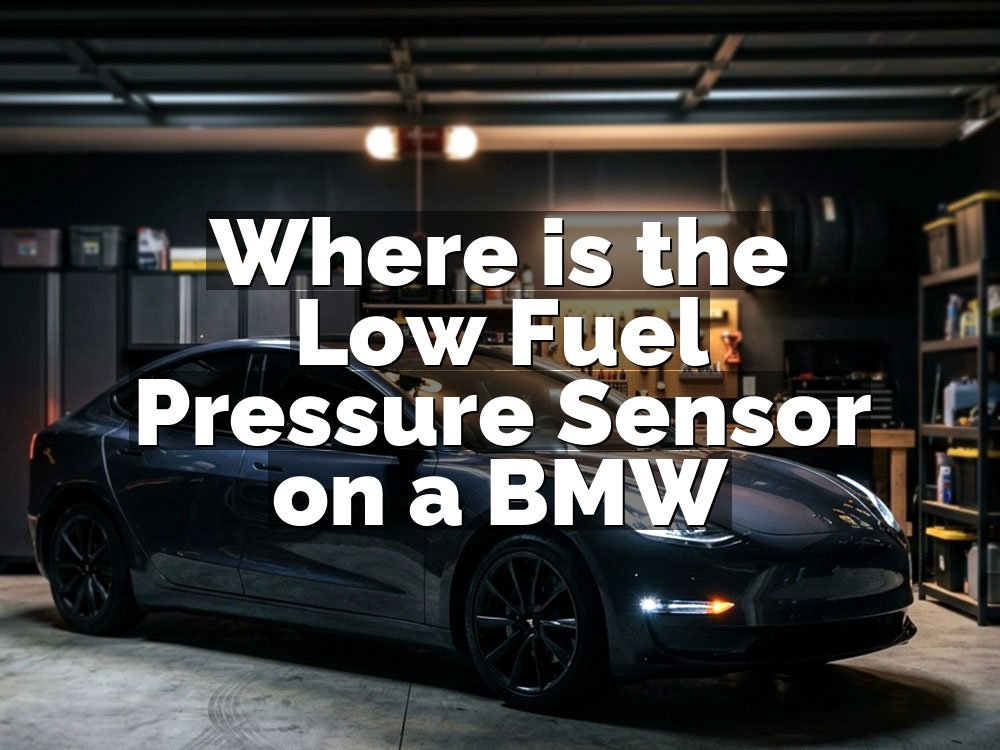 Where is the Low Fuel Pressure Sensor on a BMW