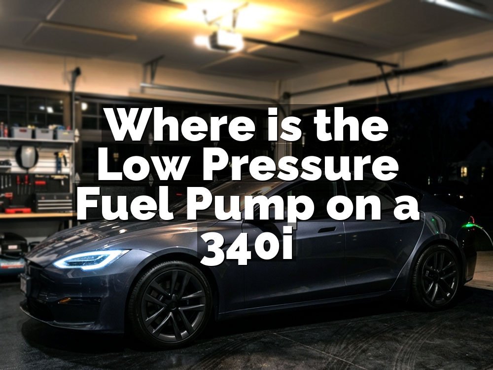 Where is the Low Pressure Fuel Pump on a 340i