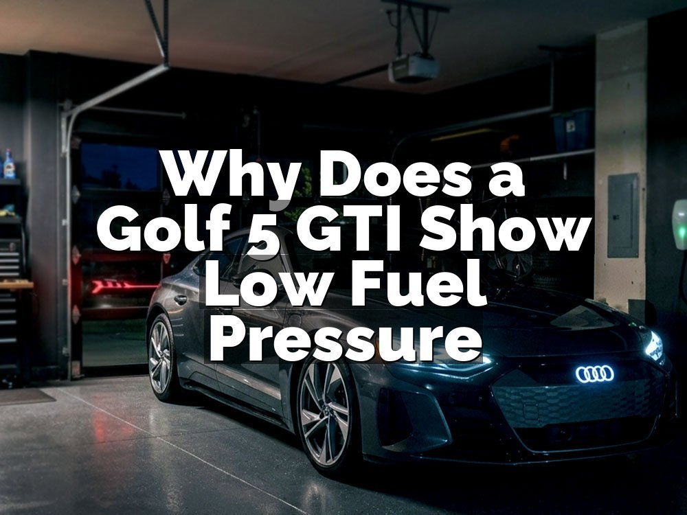 Why Does a Golf 5 GTI Show Low Fuel Pressure