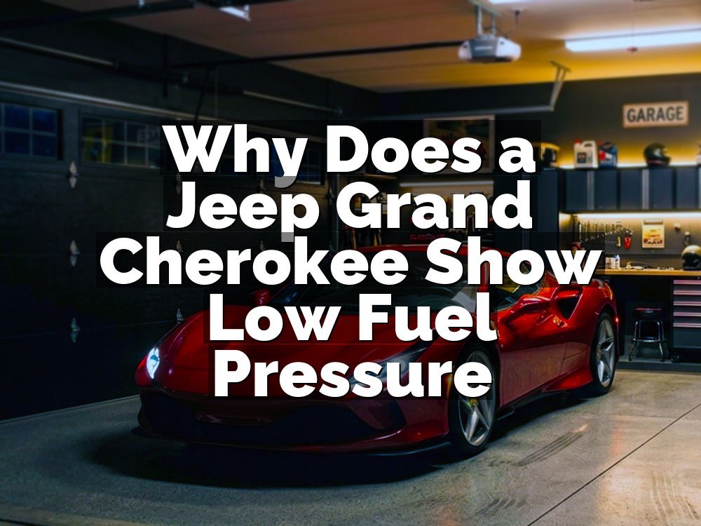 Why Does a Jeep Grand Cherokee Show Low Fuel Pressure