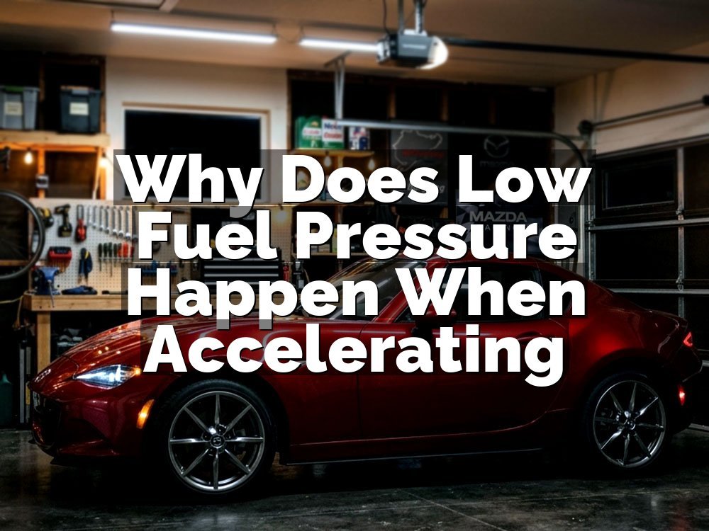 Why Does Low Fuel Pressure Happen When Accelerating