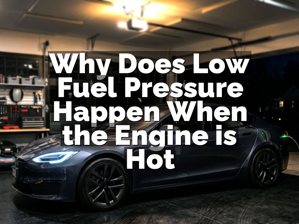 Why Does Low Fuel Pressure Happen When the Engine is Hot