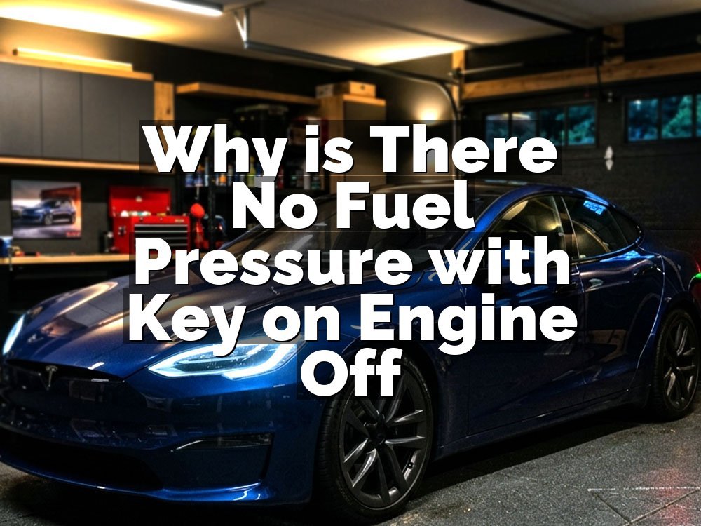 Why is There No Fuel Pressure with Key on Engine Off